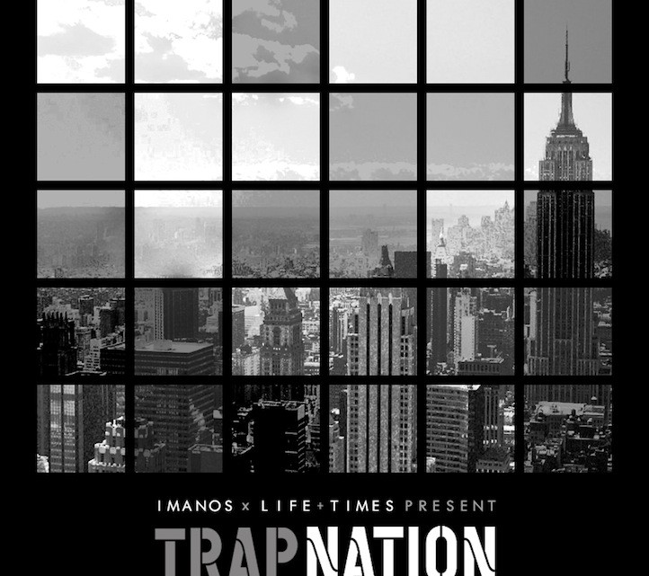 Life+Times x Imanos Present: “Trap Nation” Mixtape
